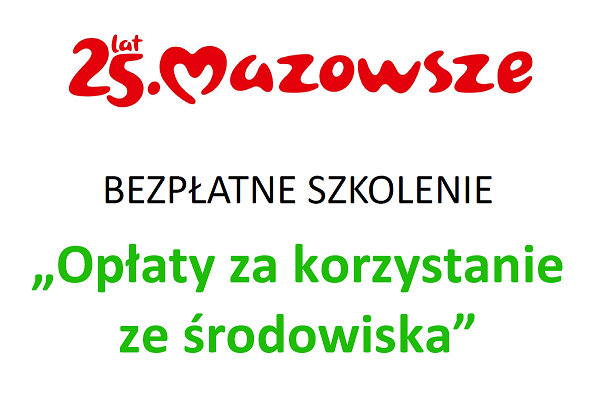 obrazek przedstawia logotyp 25 lat mazowsza oraz informacje dotyczącą szkolenia "Opłaty za korzystanie ze środowsiska"