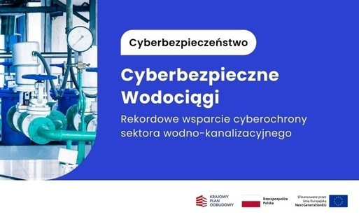 Zdjęcie do Ogromne wsparcie finansowe dla ZWiK na cyberbezpieczeństwo